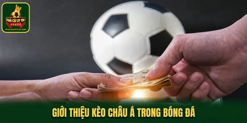 Giới thiệu kèo Châu Á trong bóng đá