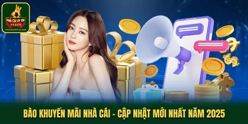 Bào Khuyến Mãi Nhà Cái - Cập Nhật Mới Nhất Năm 2025