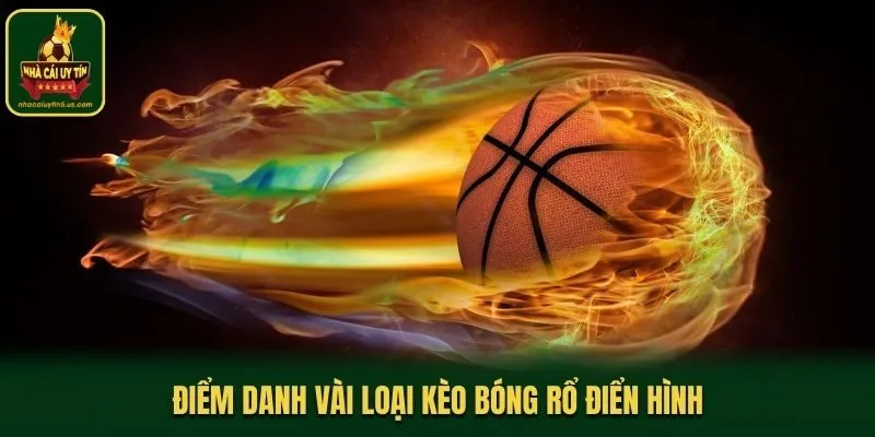 Điểm danh vài loại kèo bóng rổ điển hình