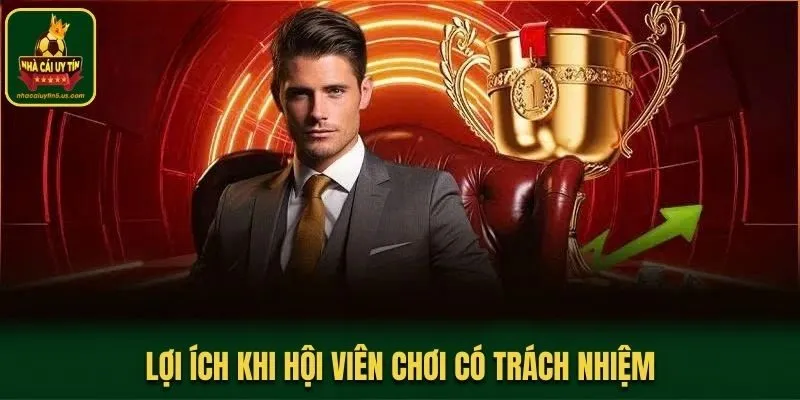 Lợi ích khi hội viên chơi có trách nhiệm