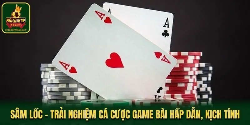 Sâm Lốc - Trải Nghiệm Cá Cược Game Bài Hấp Dẫn, Kịch Tính
